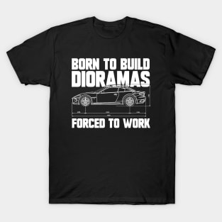 Born To Build Dioramas, Forced to Work T-Shirt